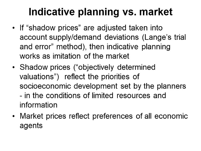 Indicative planning vs. market If “shadow prices” are adjusted taken into account supply/demand deviations